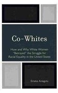 Co-Whites: How and Why White Women Betrayed the