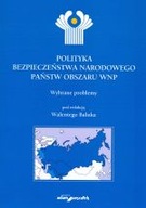 POLITYKA BEZPIECZEŃSTWA NARODOWEGO PAŃSTW OBSZARU WNP - WYBRANE PROBLEMY