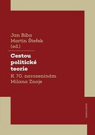 Cestou politické teorie Jan Bíba;Martin Štefek
