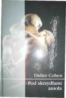 Pod skrzydłami anioła - Dider Cohen