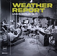 WEATHER REPORT: LIVE IN BERLIN 1971 [CD]