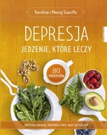 Depresja. Jedzenie, które leczy. 90 przepisów