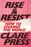 Rise & Resist: How to Change the World Press