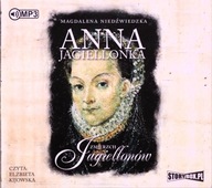 ANNA JAGIELLONKA. ZMIERZCH JAGIELLONÓW (TOM 3) - MAGDALENA NIEDŹWIEDZKA AUD