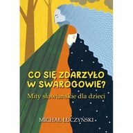 CO SIĘ ZDARZYŁO W SWAROGOWIE?, ŁUCZYŃSKI MICHAŁ