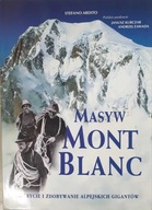 Masyw Mont Blanc. Odkrycie i zdobywanie alpejskich gigantów.