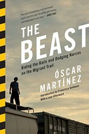 THE BEAST: RIDING THE RAILS AND DODGING NARCOS ON THE MIGRANT TRAIL - Oscar