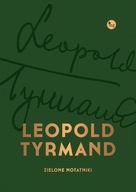 ZIELONE NOTATNIKI, LEOPOLD TYRMAND