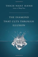 The Diamond That Cuts Through Illusion Nhat Hanh