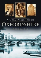 A Grim Almanac of Oxfordshire Sly Nicola