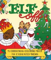 Elf Off: A Christmas Coloring Book for Exhausted