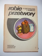 Robię przetwory. Helena Szczygłowa, Ludmiła Nowicka