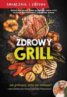 Zdrowy grill Jak grillować żeby nie żałować - Bilich Magdalena, Głowacka An