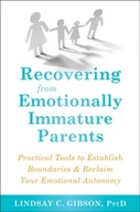 Recovering from Emotionally Immature Parents: