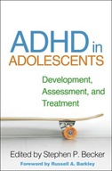 ADHD in Adolescents: Development, Assessment, and