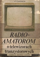 RADIOAMATOROM O TELEWIZORACH A.P. Fomienkow