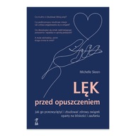 LĘK PRZED OPUSZCZENIEM. JAK GO PRZEZWYCIĘŻYĆ