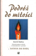 PODRÓŻ DO MIŁOŚCI - DAVID BAILEY, SATHYA SAI BABA