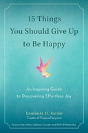 15 THINGS YOU SHOULD GIVE UP TO BE HAPPY: AN INSPI