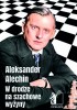 W DRODZE NA SZACHOWE WYŻYNY - Aleksander Alechin