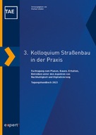 3. Kolloquium StraSsenbau in der Praxis: Planen, Bauen, Erhalten, Betreiben