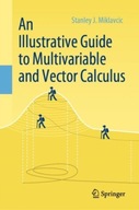 An Illustrative Guide to Multivariable and Vector