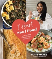 I Heart Soul Food: 100 Southern Comfort Food