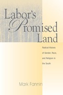 Labor S Promised Land: Radical Visions Of Gender,