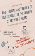 Neoliberal Aesthetics of Resistance in the Disney Star Wars Films: Reed,