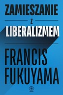 ZAMIESZANIE Z LIBERALIZMEM, FUKUYAMA FRANCIS