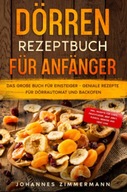 Dörren Rezeptbuch für Anfänger: Das große Buch für Einsteiger BUCH KSIĄŻKA