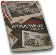 Polskie Wilno 1919-1939 - Marian Kałuski