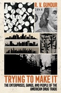 Trying to Make It: The Enterprises, Gangs, and