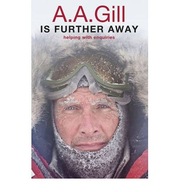 A.A. Gill is Further Away Gill Adrian