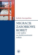 Migracje zarobkowe kobiet oraz ich wpływ na funkcjonowanie rodzin Izabela