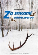 Za srncami a inou zverou Karol Turček