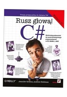 C#. RUSZ GŁOWĄ! WYDANIE III JENNIFER GREENE, ANDREW STELLMAN