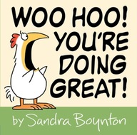 Woo Hoo! Youre Doing Great! Sandra Boynton