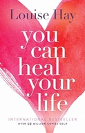 You Can Heal Your Life Louise L. Hay