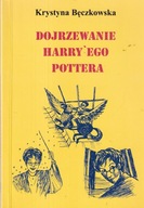 Dojrzewanie Harry'ego Pottera Krystyna Bęczkowska