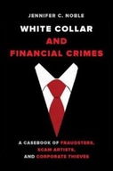 White-Collar and Financial Crimes: A Casebook of