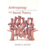 ANTHROPOLOGY AND SOCIAL THEORY CULTURE, POWER, AND