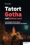 Tatort Gotha und Gothaer Land MIRKO KRÜGER