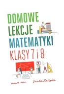 DOMOWE LEKCJE MATEMATYKI. KLASY 7 I 8 DANUTA ZAREMBA