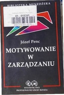 Motywowanie w zarządzaniu - Józef Penc