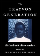 The Trayvon Generation Alexander Elizabeth