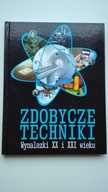 Zdobycze techniki. Wynalazki XX i XXI wieku Michał Wójtowski