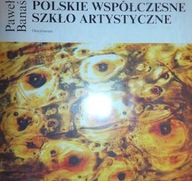 Polskie współczesne szkło artystyczne -