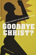 Goodbye Christ?: Christianity, Masculinity, and