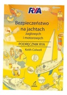 BEZPIECZEŃSTWO NA JACHTACH ŻAGLOWYCH I MOTOROWYCH PODRĘCZNIK RYA KEITH COLW